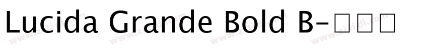 Lucida Grande Bold B字体转换